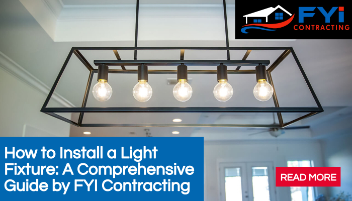  How to Install a Light Fixture: A Comprehensive Guide by FYI Contracting