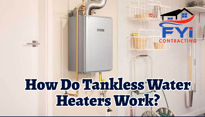  How Do Tankless Water Heaters Work?